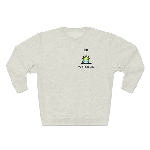 Eat your greens Sweatshirt